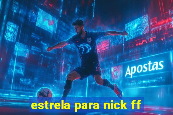 estrela para nick ff